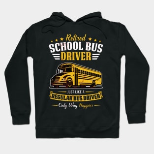 Funny Retired School Bus Driver Gift Only Way Happier Hoodie